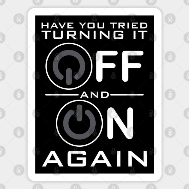 Have You Tried Turning it Off Magnet by DavesTees